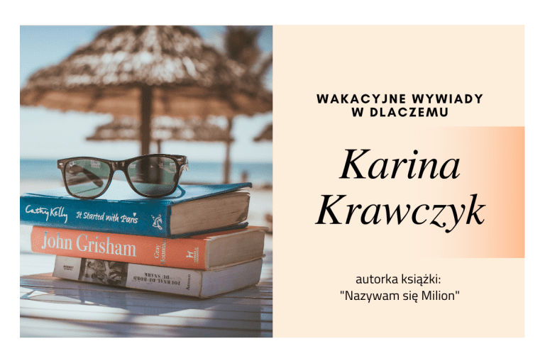 Karina Krawczyk – powakacyjny wywiad z autorką w Dlaczemu!